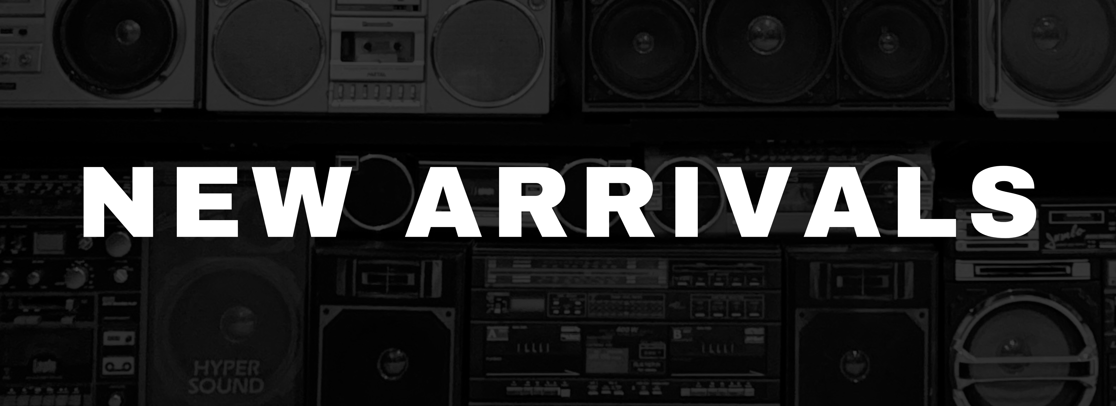 NEW ARRIVALS