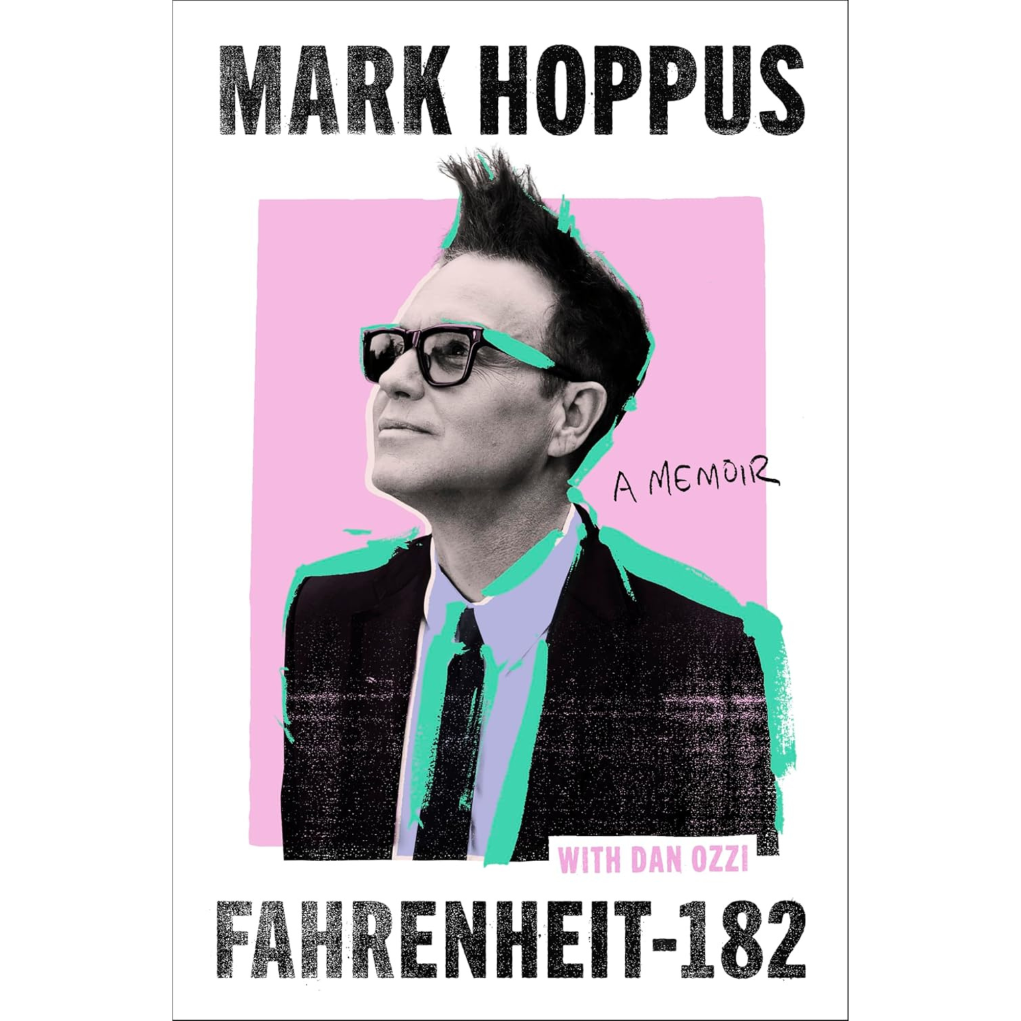 FAHRENHEIT-182: A HUMOROUS AND INSPIRATIONAL MEMOIR BY MARK HOPPUS OF BLINK-182