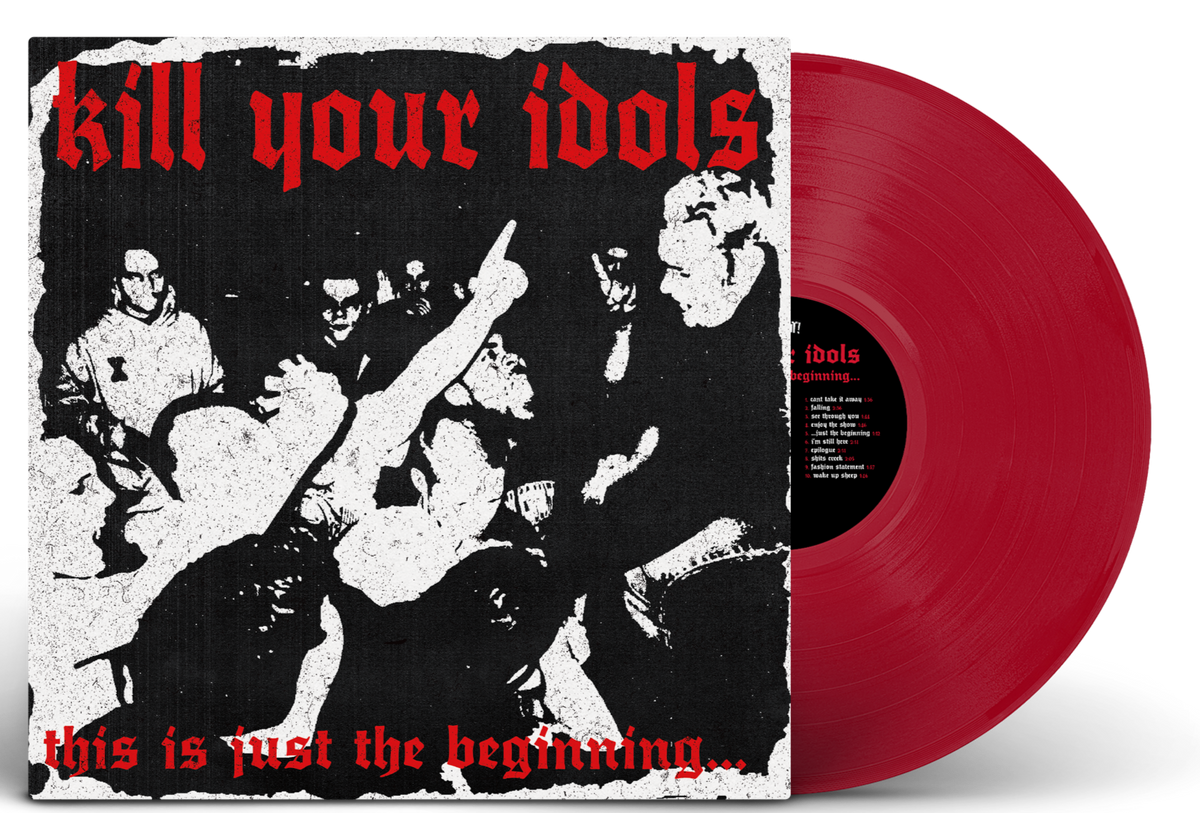 KILL YOUR IDOLS 'THIS IS JUST THE BEGINNING' LP (Limited Edition ' Only 100 Made, Opaque Red Vinyl)