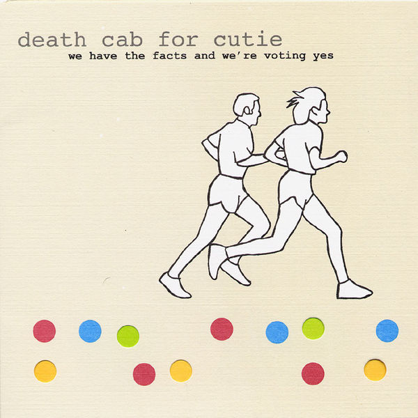 DEATH CAB FOR CUTIE 'WE HAVE THE FACTS AND WE'RE VOTING YES' LP