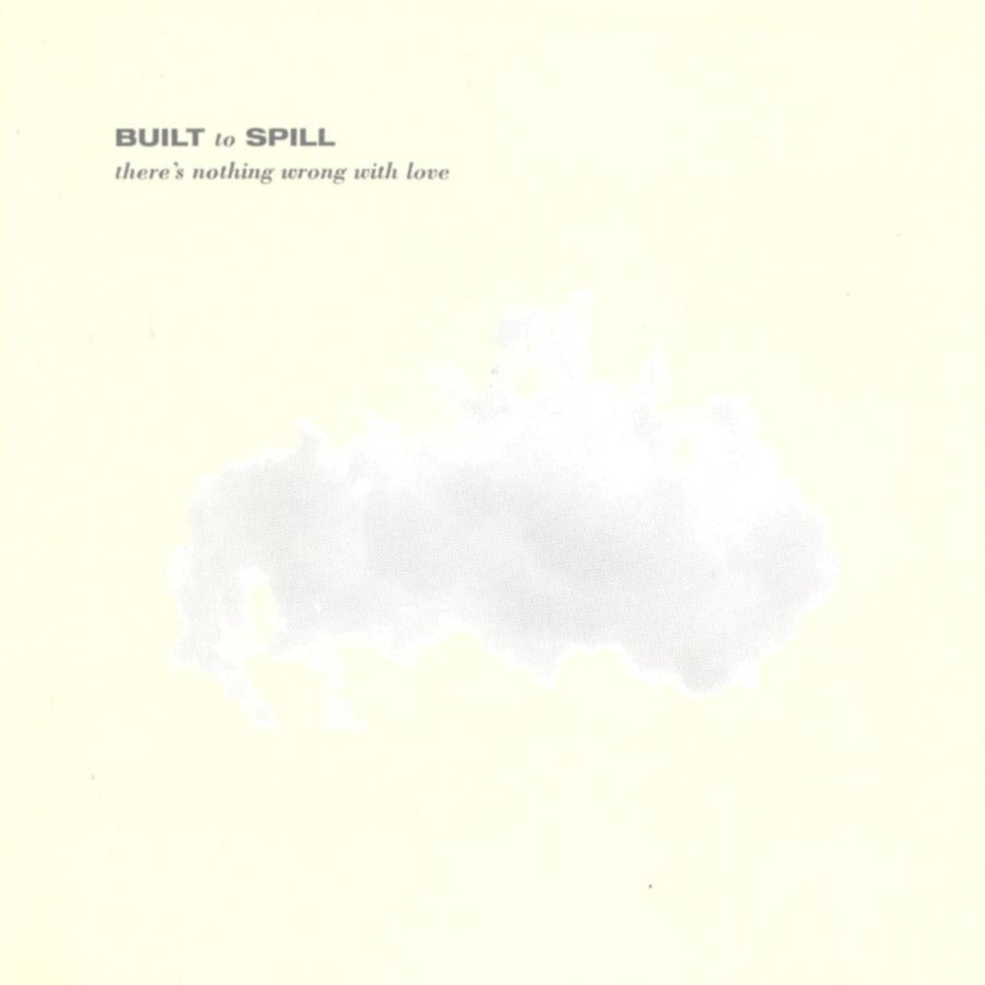 BUILT TO SPILL 'THERE'S NOTHING WRONG WITH LOVE' LP
