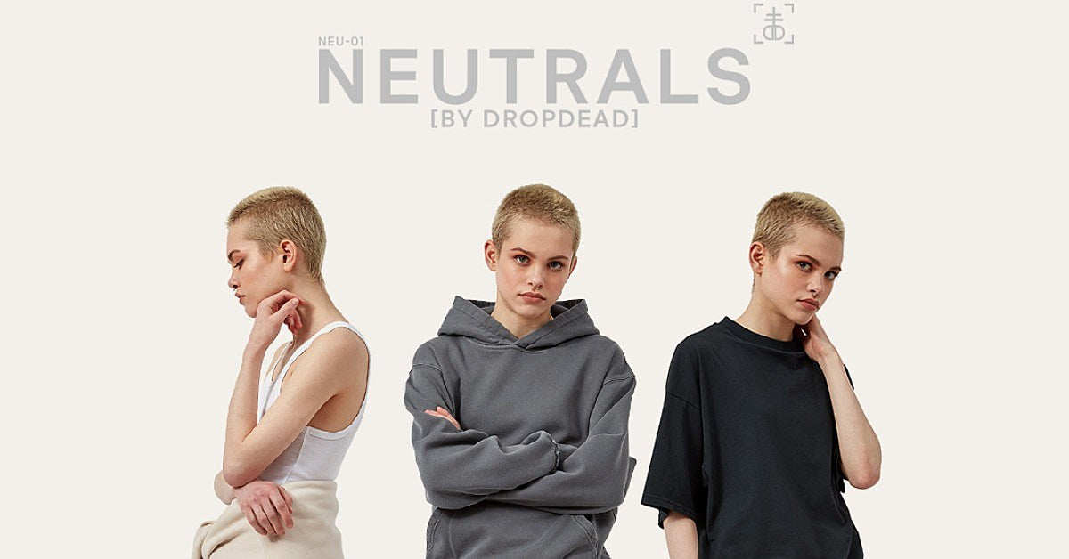 drop dead neutrals