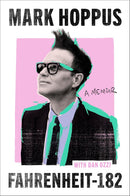 FAHRENHEIT-182: A HUMOROUS AND INSPIRATIONAL MEMOIR BY MARK HOPPUS OF BLINK-182