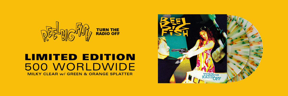 REEL BIG FISH 'TURN THE RADIO OFF' 2LP (Limited Edition – Only 500 Made, Milky Clear w/ Green & Orange Splatter Vinyl)