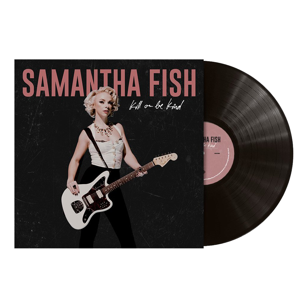 SAMANTHA FISH 'KILL OR BE KIND' LP (Black Vinyl)
