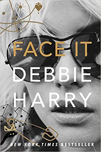 DEBBIE HARRY FACE IT: A MEMOIR BOOK