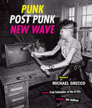 PUNK, POST PUNK, NEW WAVE: ONSTAGE, BACKSTAGE, IN YOUR FACE 1978-1991 BOOK