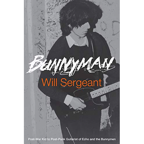 BUNNYMAN: POST-WAR KID TO POST-PUNK GUITARIST OF ECHO AND THE BUNNYMEN BOOK