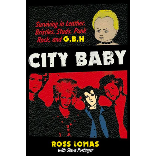 CITY BABY: SURVIVING IN LEATHER, BRISTLES, STUDS, PUNK ROCK, AND G.B.H. BOOK