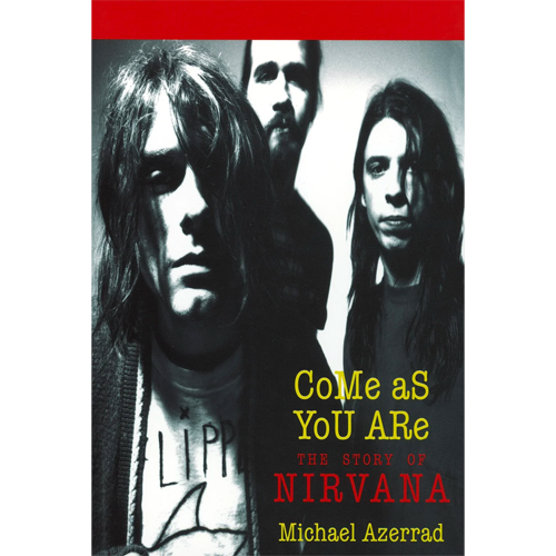 COME AS YOU ARE: THE STORY OF NIRVANA BOOK