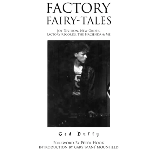 FACTORY FAIRY-TALES: JOY DIVISION, NEW ORDER, FACTORY RECORDS, THE HACIENDA & ME BOOK