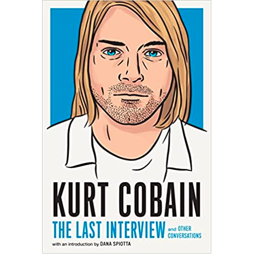 KURT COBAIN: THE LAST INTERVIEW: AND OTHER CONVERSATIONS BOOK