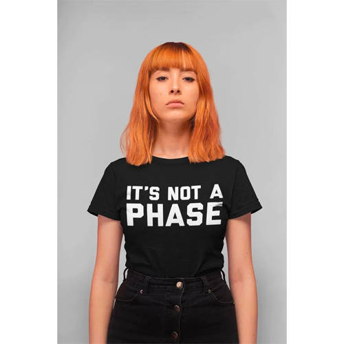 NOT A PHASE T-SHIRT